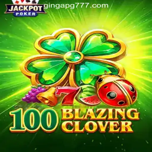 Discover the Exciting World of 100BlazingClover: A Premier Slot Experience at GingaPG.com