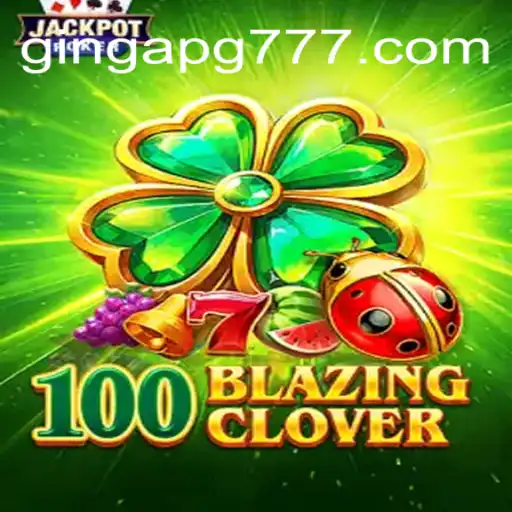 Discover the Exciting World of 100BlazingClover: A Premier Slot Experience at GingaPG.com